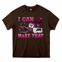 Chocolate Brown i can totally make that Heavy Core Tee - texasbilliewilder