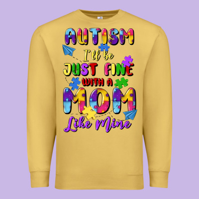 Autism I'll Be Just Fine With A Mom Like Mine Premium Sweatshirt Designed By Artiststas