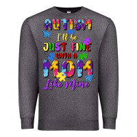 Charcoal Heather autism i'll be just fine with a mom like mine Premium Sweatshirt - Artiststas