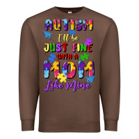Chestnut autism i'll be just fine with a mom like mine Premium Sweatshirt - Artiststas