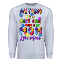 Heather Grey autism i'll be just fine with a mom like mine Premium Sweatshirt - Artiststas
