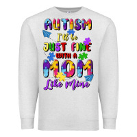 Oatmeal Heather autism i'll be just fine with a mom like mine Premium Sweatshirt - Artiststas