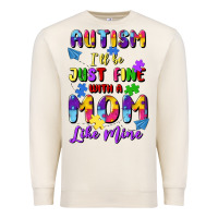 Sandshell autism i'll be just fine with a mom like mine Premium Sweatshirt - Artiststas