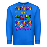 True Royal autism i'll be just fine with a mom like mine Premium Sweatshirt - Artiststas
