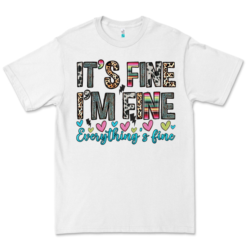 It S Fine I M Fine Everything S Fine Premium Tee by Zillion Design Studio | Teevron