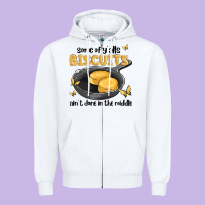 Some Of Yalls Biscuits Aint Done In The Middle Zipper Hoodie Designed By Maliassmallbusiness