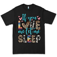 Black if you love me let me sleep Premium Tee - Zillion Design Studio