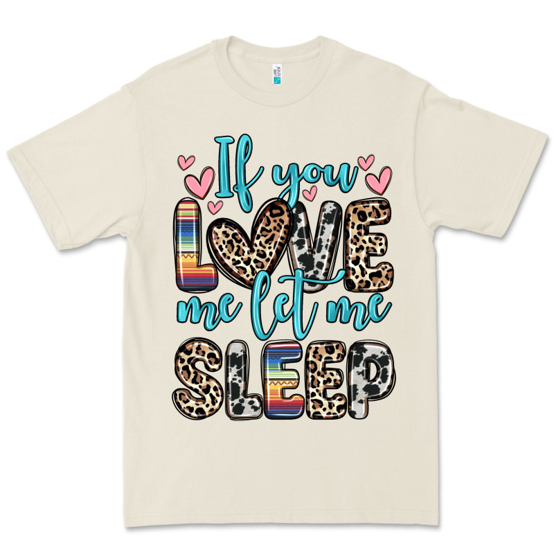 If You Love Me Let Me Sleep Premium Tee by Zillion Design Studio | Teevron