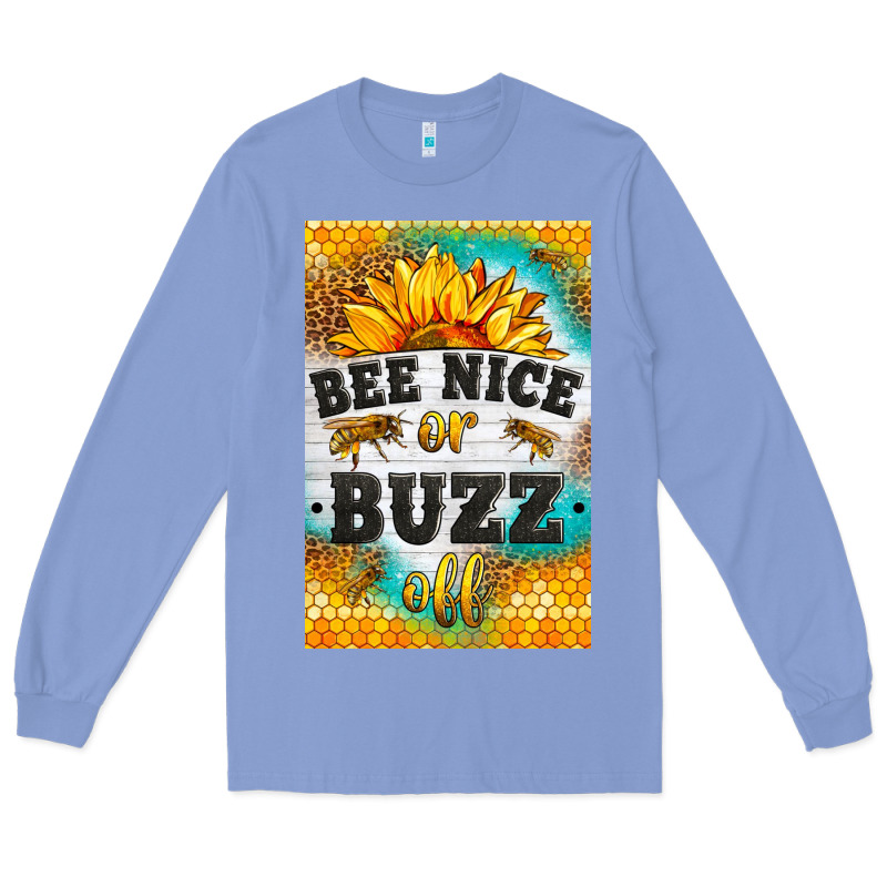 Bee Nice Or Buzz Off Long Sleeve Tee by LillyAllenDesigns | Teevron