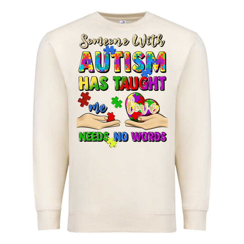 Someone With Autism Has Taught Me Love Needs No Wo Premium Sweatshirt by Artiststas | Teevron