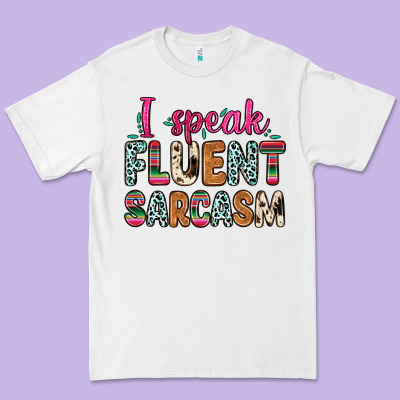 Premium Tee i speak fluent sarcasm