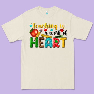 Premium Tee teaching is a work of heart tbw