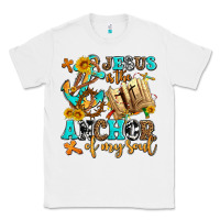 White jesus is the anchor of my soul Classic Tee - AdoDesignShop