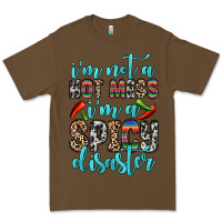 Cacao i m not a hot mess i m a spicy disaster Premium Tee - Zillion Design Studio