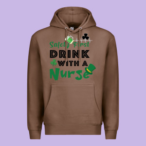 Safety First Drink With A Nurse Premium Hoodie Designed By Bettercallsaul