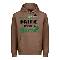 Chestnut Safety First Drink With A Nurse Premium Hoodie - Bettercallsaul