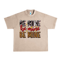 Be Mine Be Mine Be Mine Urban Heavy Tee | Teevron