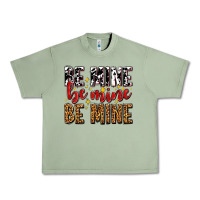 Oil Green be mine be mine be mine Urban Heavy Tee - AdoDesignShop