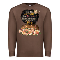Chestnut i love the woman l've become black girl Premium Sweatshirt - Artiststas