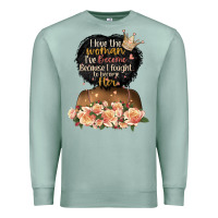 Seafoam i love the woman l've become black girl Premium Sweatshirt - Artiststas