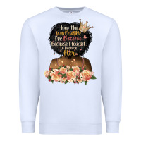 White i love the woman l've become black girl Premium Sweatshirt - Artiststas