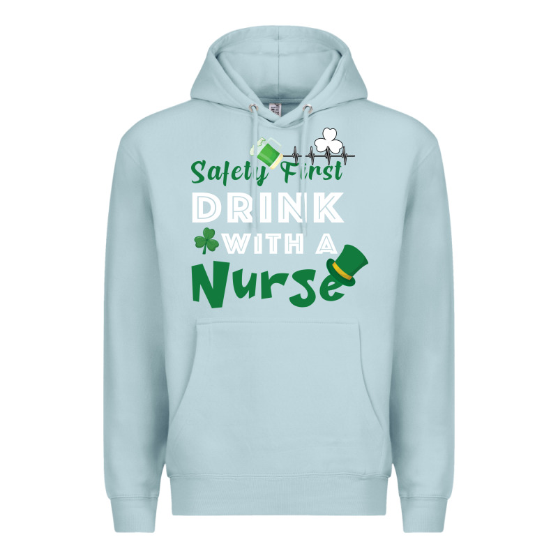 Safety First Drink With A Nurse Premium Hoodie by Bettercallsaul | Teevron