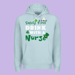 Safety First Drink With A Nurse Premium Hoodie Designed By Bettercallsaul