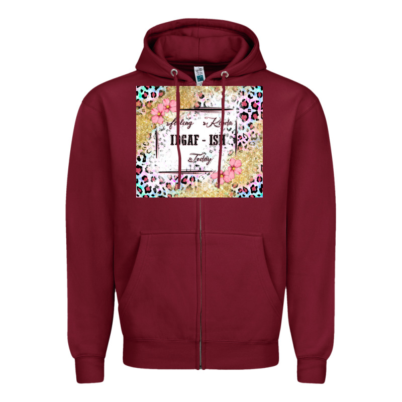 Feeling Kinda Idgaf   Ish Today Zipper Hoodie by MaliasSmallBusiness | Teevron