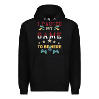 Black I Paused My Game To Be Here Premium Hoodie - Bettercallsaul