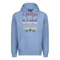 Colony Blue I Paused My Game To Be Here Premium Hoodie - Bettercallsaul