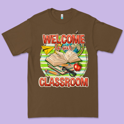 Premium Tee welcome to our classroom