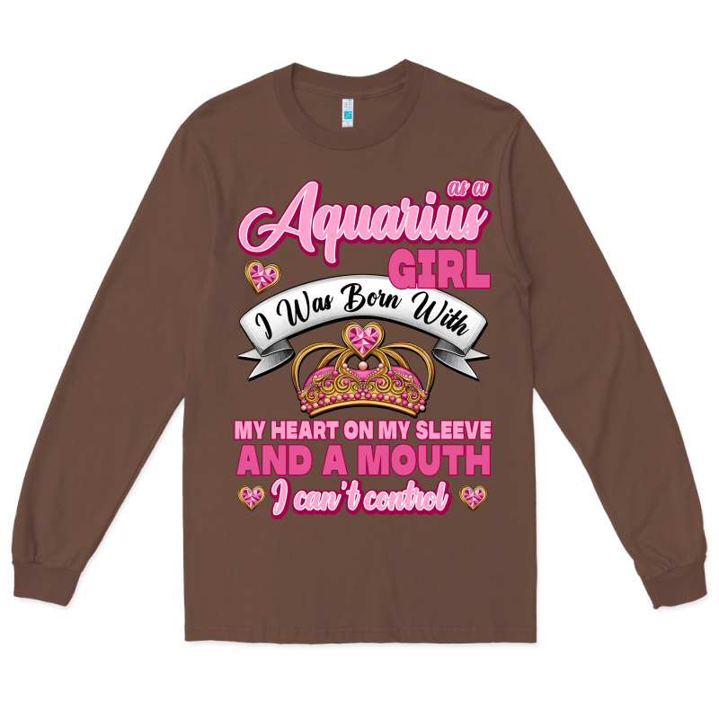 As A Aquarius Girl I Was Born With My Heart On My Sleeve And A Mouth Long Sleeve Tee by Jasminsmagicworld | Teevron