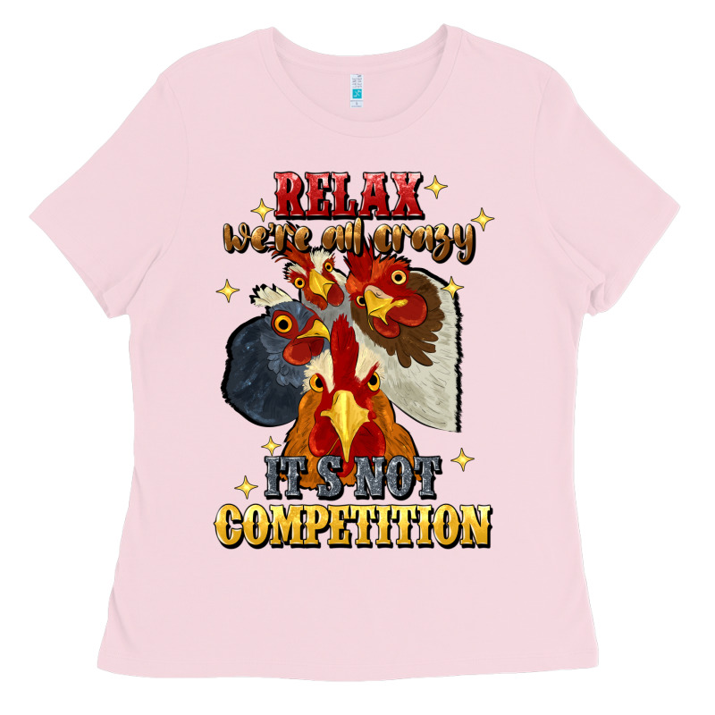 Relax Were All Crazy Its Not Competition Ladies Tee by JahusDesignShop | Teevron