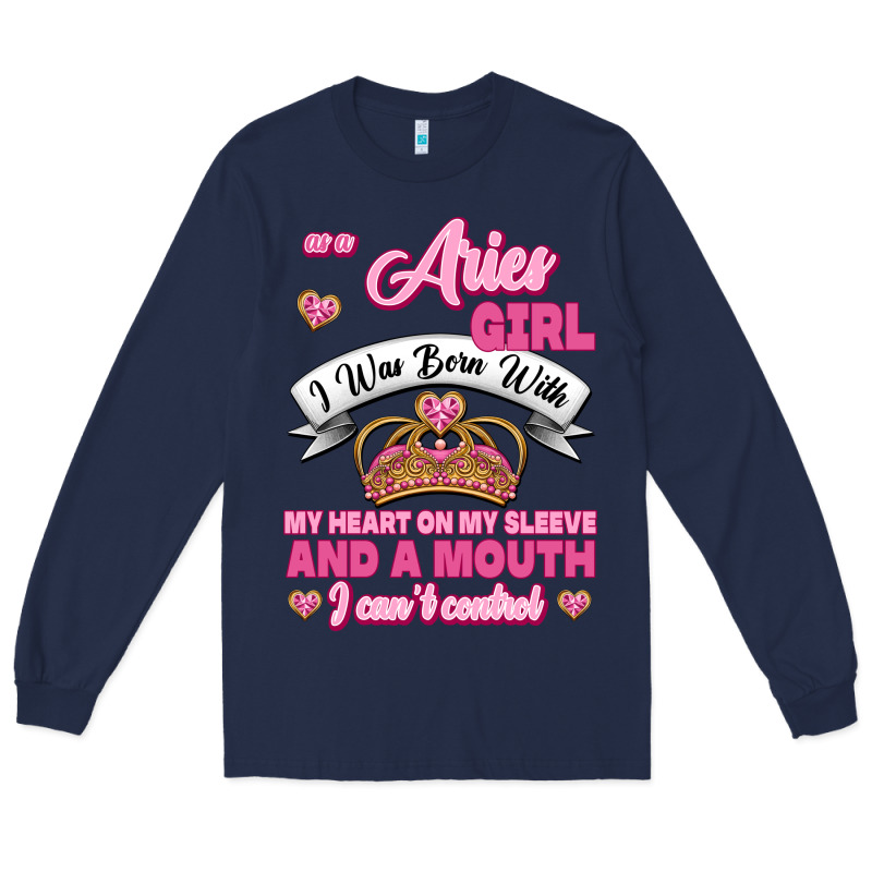 As A Aries Girl I Was Born With My Heart On My Sleeve And A Mouth Long Sleeve Tee by Jasminsmagicworld | Teevron