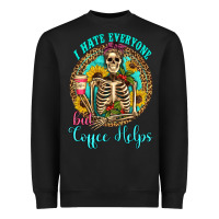Black i hate everyone but coffee helps western skeleton coffee sunflowers Heavyweight Sweatshirt - Artiststas