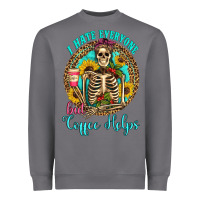 Storm i hate everyone but coffee helps western skeleton coffee sunflowers Heavyweight Sweatshirt - Artiststas