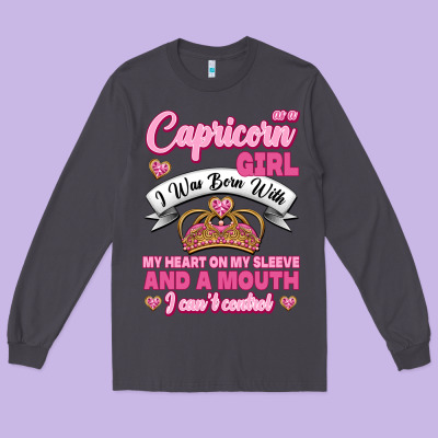 As A Capricorn Girl I Was Born With My Heart On My Sleeve And A Mouth Long Sleeve Tee Designed By Jasminsmagicworld