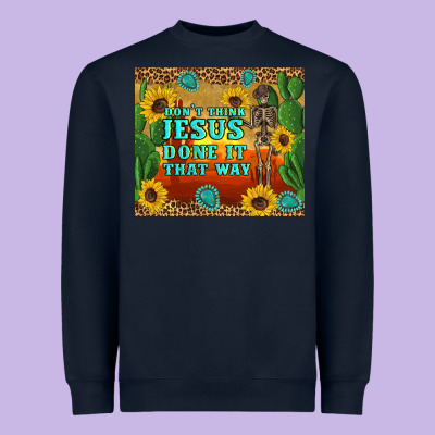 Don't Think Jesus Done It That Way Western Skeleton Cactus Heavyweight Sweatshirt Designed By Artiststas