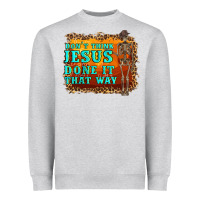 Heather Grey don't jesus done it that way western skeleton Heavyweight Sweatshirt - Artiststas