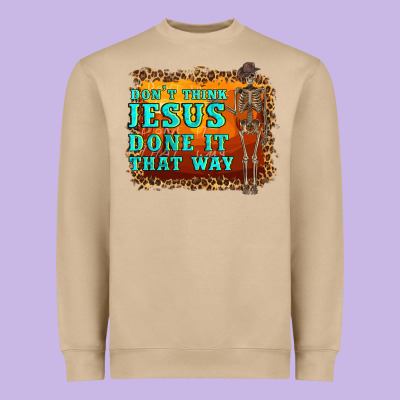 Don't Jesus Done It That Way Western Skeleton Heavyweight Sweatshirt Designed By Artiststas