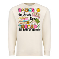 Books Are Cheaper Than Therapy And Twice As Effective Premium Sweatshirt | Teevron