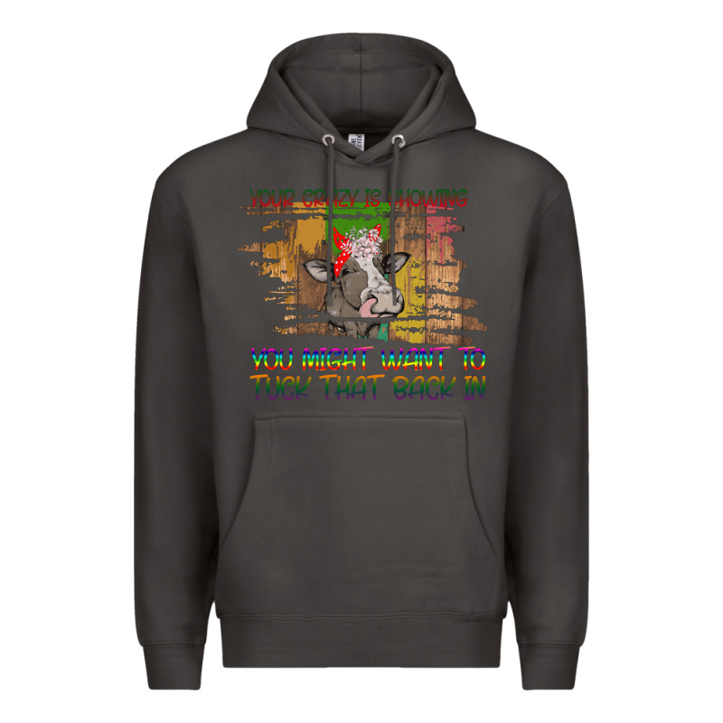 Your Crazy Is Showing Premium Hoodie by Bettercallsaul | Teevron