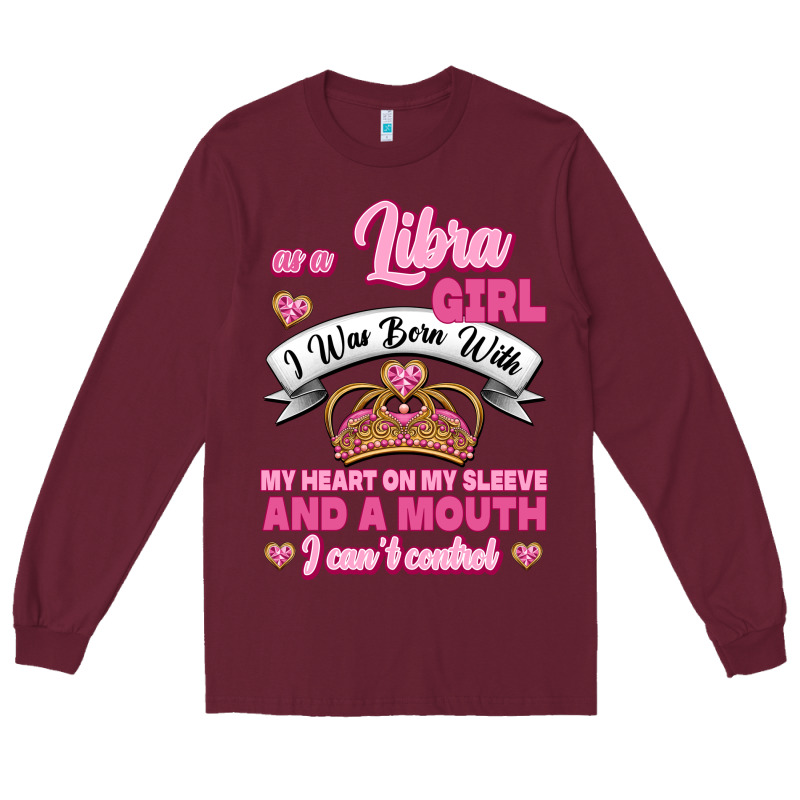 As A Libra Girl I Was Born With My Heart On My Sleeve And A Mouth Long Sleeve Tee by Jasminsmagicworld | Teevron
