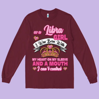 As A Libra Girl I Was Born With My Heart On My Sleeve And A Mouth Long Sleeve Tee Designed By Jasminsmagicworld