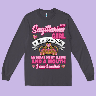 As A Sagittarius Girl I Was Born With My Heart On My Sleeve And  Mouth Long Sleeve Tee Designed By Jasminsmagicworld