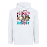 White lpn because nurses need heroes Heavyweight Hoodie - LillyAllenDesigns