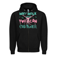 Black why walk then you can cartwheel Zipper Hoodie - MaliasSmallBusiness