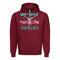 Burgundy why walk then you can cartwheel Zipper Hoodie - MaliasSmallBusiness