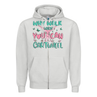 Dove Grey why walk then you can cartwheel Zipper Hoodie - MaliasSmallBusiness