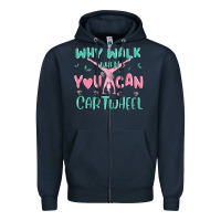Navy why walk then you can cartwheel Zipper Hoodie - MaliasSmallBusiness